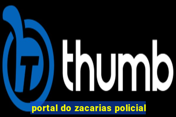 portal do zacarias policial